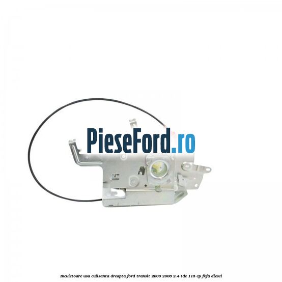 Incuietoare usa culisanta dreapta Ford Transit 2000-2006 2.4 TDE 115 cp FXFA diesel