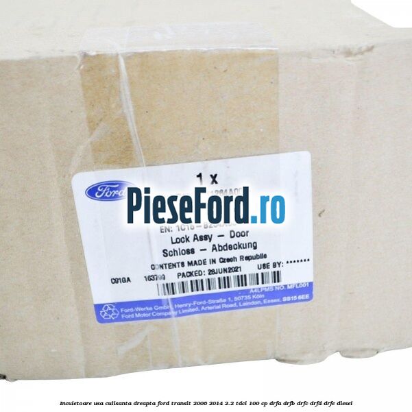 Incuietoare usa culisanta dreapta Ford Transit 2006-2014 2.2 TDCi 100 cp DRFA, DRFB, DRFC, DRFD, DRFE diesel
