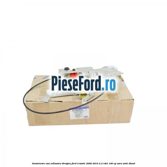 Incuietoare usa culisanta dreapta Ford Transit 2006-2014 2.2 TDCi 136 cp Incuietoare usa culisanta dreapta Ford Transit 2006-2014 2.2 TDCi 136 cp USRA, USRB diesel