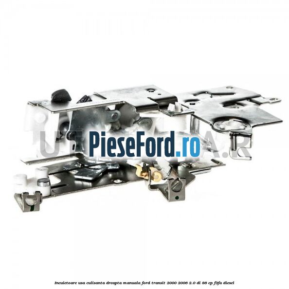 Incuietoare usa culisanta dreapta manuala Ford Transit 2000-2006 2.0 DI 86 cp F3FA diesel