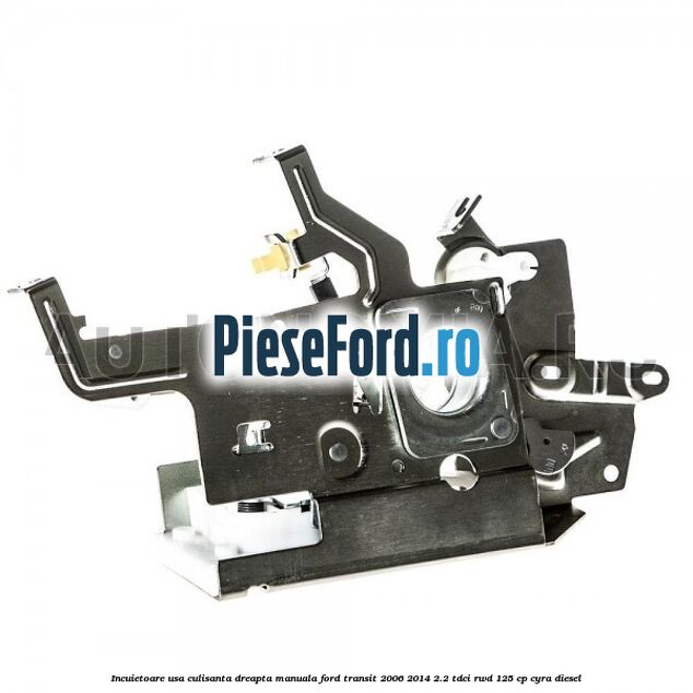 Incuietoare usa culisanta dreapta manuala Ford Transit 2006-2014 2.2 TDCi RWD 125 cp CYRA diesel