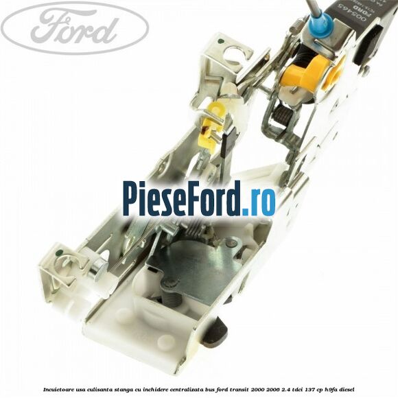 Incuietoare usa culisanta stanga cu inchidere centralizata BUS Ford Transit 2000-2006 2.4 TDCi 137 cp H9FA diesel