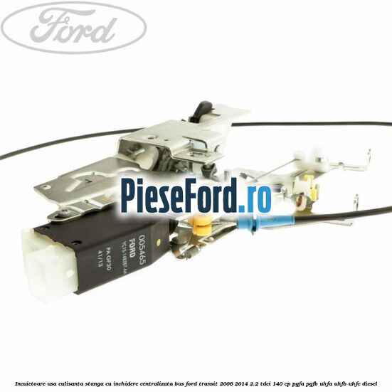 Incuietoare usa culisanta stanga cu inchidere centralizata BUS Ford Transit 2006-2014 2.2 TDCi 140 cp Incuietoare usa culisanta stanga cu inchidere centralizata BUS Ford Transit 2006-2014 2.2 TDCi 140 cp PGFA, PGFB, UHFA, UHFB, UHFC diesel