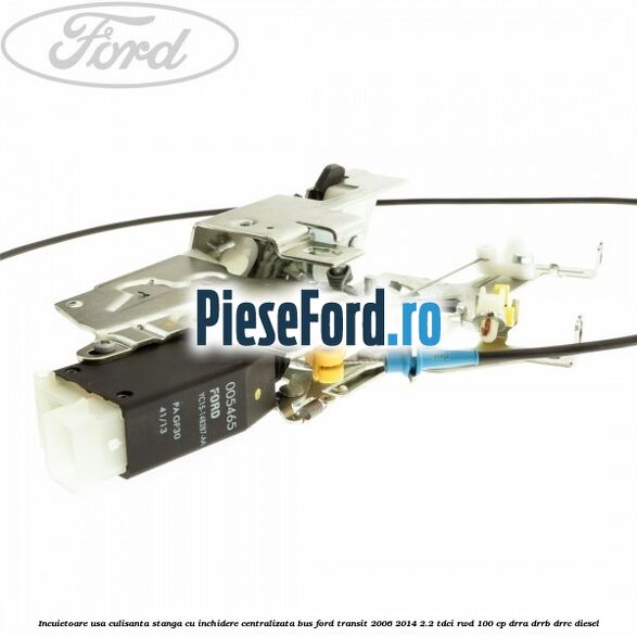 Incuietoare usa culisanta stanga cu inchidere centralizata BUS Ford Transit 2006-2014 2.2 TDCi RWD 100 cp Incuietoare usa culisanta stanga cu inchidere centralizata BUS Ford Transit 2006-2014 2.2 TDCi RWD 100 cp DRRA, DRRB, DRRC diesel
