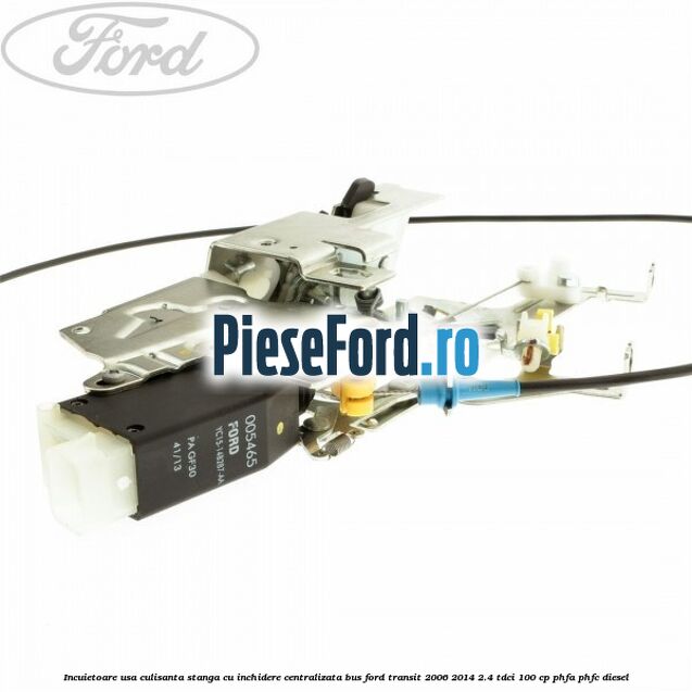 Incuietoare usa culisanta stanga cu inchidere centralizata BUS Ford Transit 2006-2014 2.4 TDCi 100 cp PHFA, PHFC diesel