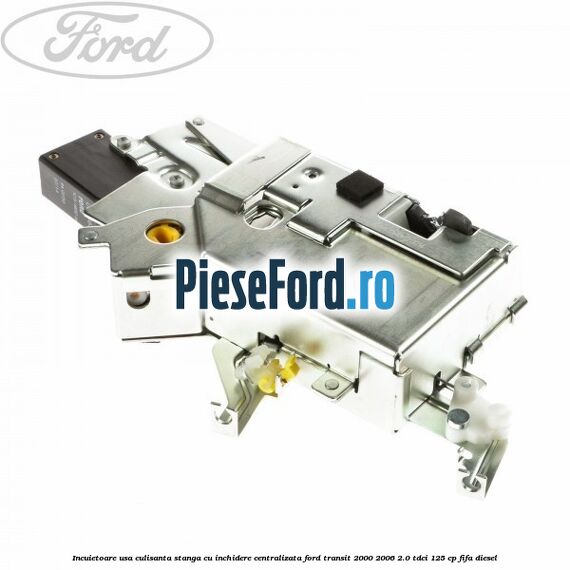Incuietoare usa culisanta stanga cu inchidere centralizata Ford Transit 2000-2006 2.0 TDCi 125 cp FIFA diesel