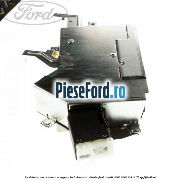 Incuietoare usa culisanta stanga cu inchidere centralizata Ford Transit 2000-2006 2.4 DI 75 cp F4FA diesel