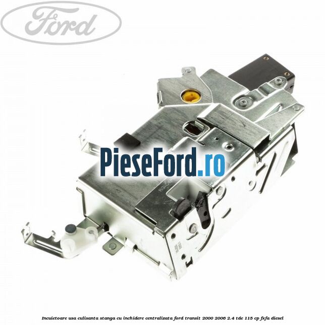 Incuietoare usa culisanta stanga cu inchidere centralizata Ford Transit 2000-2006 2.4 TDE 115 cp FXFA diesel