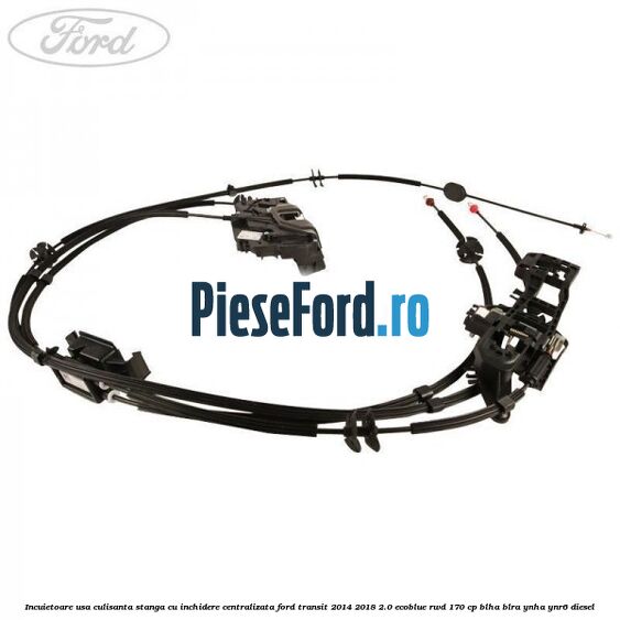 Incuietoare usa culisanta stanga cu inchidere centralizata Ford Transit 2014-2018 2.0 EcoBlue RWD 170 cp BLHA, BLRA, YNHA, YNR6 diesel
