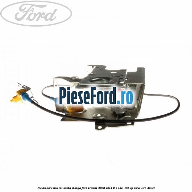 Incuietoare usa culisanta stanga Ford Transit 2006-2014 2.2 TDCi 136 cp USRA, USRB diesel