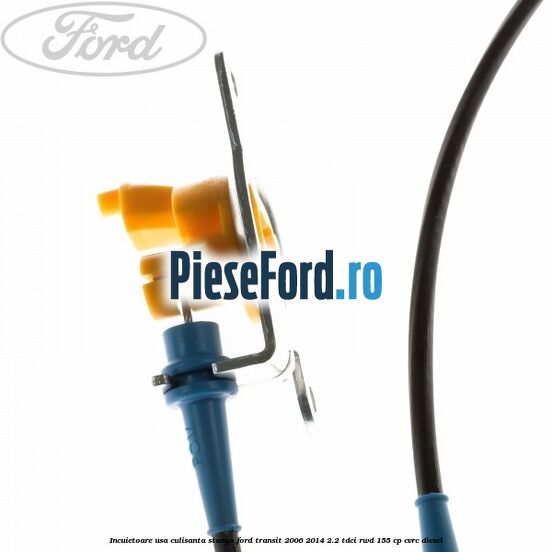 Incuietoare usa culisanta stanga Ford Transit 2006-2014 2.2 TDCi RWD 155 cp CVRC diesel