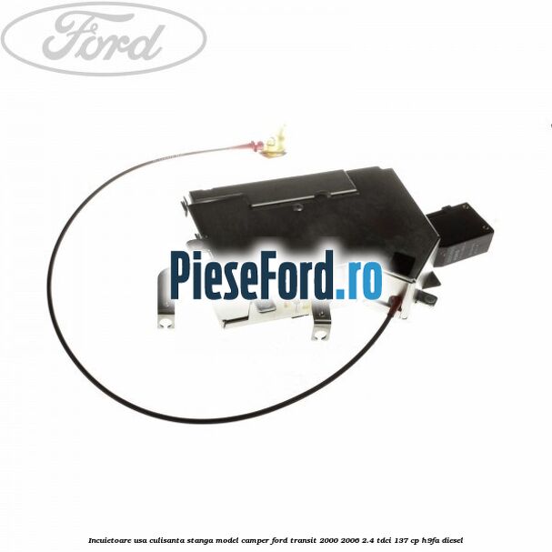 Incuietoare usa culisanta stanga model camper Ford Transit 2000-2006 2.4 TDCi 137 cp H9FA diesel