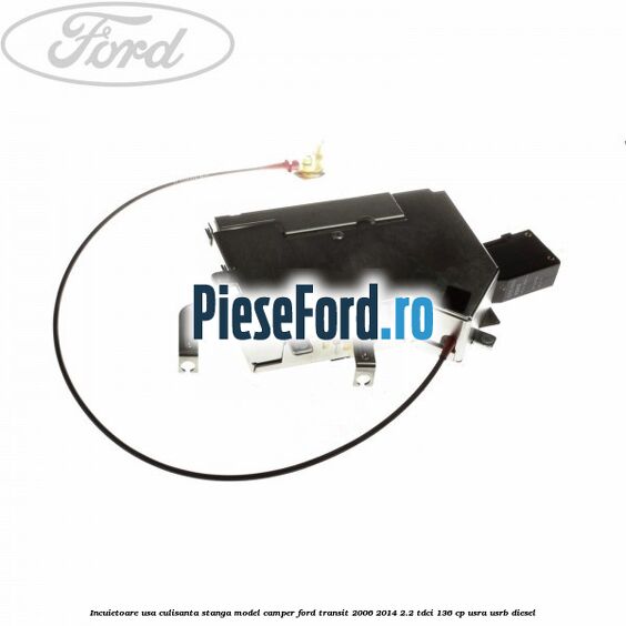 Incuietoare usa culisanta stanga model camper Ford Transit 2006-2014 2.2 TDCi 136 cp USRA, USRB diesel