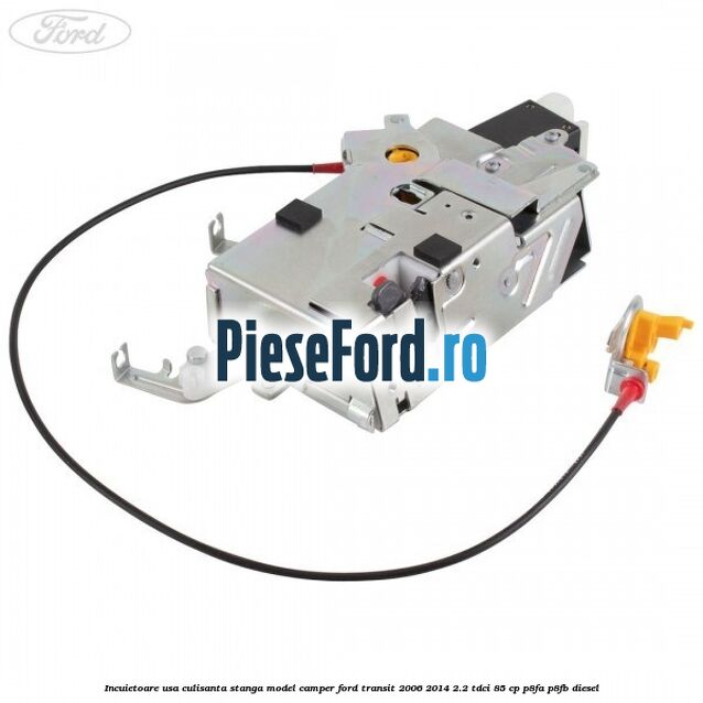 Incuietoare usa culisanta stanga model camper Ford Transit 2006-2014 2.2 TDCi 85 cp P8FA, P8FB diesel