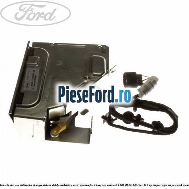 Incuietoare usa culisanta stanga sistem dublu inchidere centralizata Ford Tourneo Connect 2002-2014 1.8 TDCi 110 cp RWPA, RWPB, RWPC, RWPD diesel