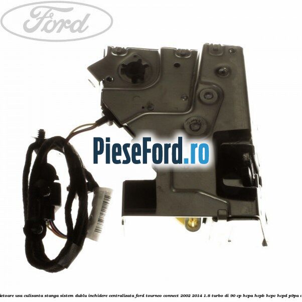 Incuietoare usa culisanta stanga sistem dublu inchidere centralizata Ford Tourneo Connect 2002-2014 1.8 Turbo Di 90 cp HCPA, HCPB, HCPC, HCPD, P9PA diesel