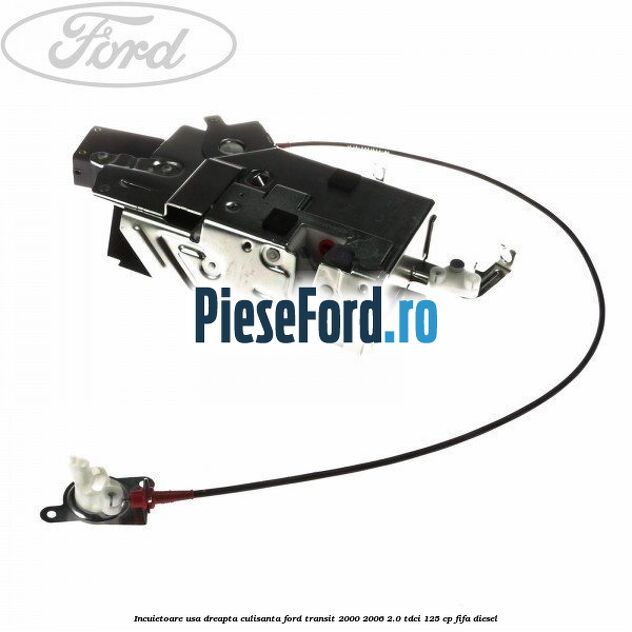 Incuietoare usa dreapta culisanta Ford Transit 2000-2006 2.0 TDCi 125 cp FIFA diesel