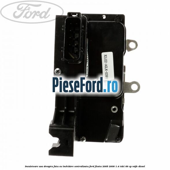 Incuietoare usa dreapta fata cu inchidere centralizata Ford Fiesta 2005-2008 1.4 TDCi 68 cp N4JB diesel
