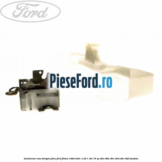Incuietoare usa dreapta fata Ford Fiesta 1996-2001 1.25 i 16V 75 cp DHA, DHB, DHC, DHD, DHE, DHF benzina