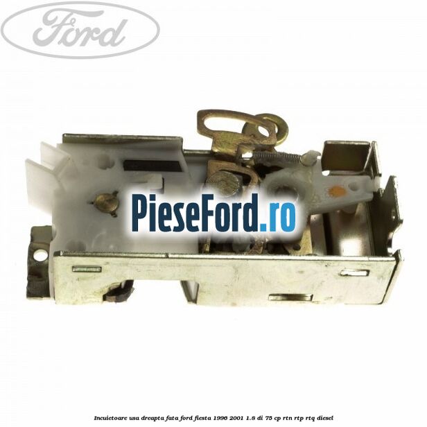 Incuietoare usa dreapta fata Ford Fiesta 1996-2001 1.8 DI 75 cp RTN, RTP, RTQ diesel