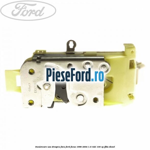 Incuietoare usa dreapta fata Ford Focus 1998-2004 1.8 TDCi 100 cp Incuietoare usa dreapta fata Ford Focus 1998-2004 1.8 TDCi 100 cp FFDA diesel