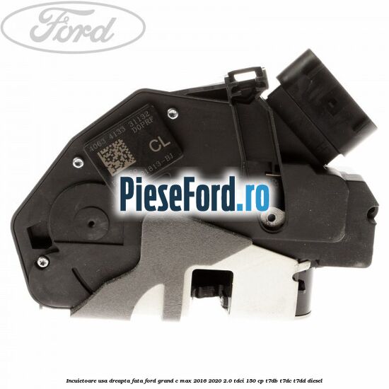 Incuietoare usa dreapta fata Ford Grand C-Max 2016-2020 2.0 TDCi 150 cp Incuietoare usa dreapta fata Ford Grand C-Max 2016-2020 2.0 TDCi 150 cp T7DB, T7DC, T7DD diesel