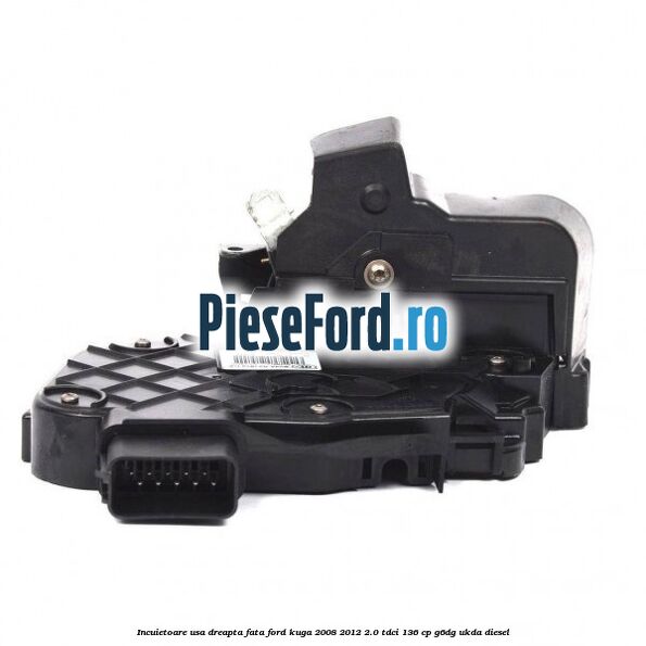 Incuietoare usa dreapta fata Ford Kuga 2008-2012 2.0 TDCi 136 cp G6DG, UKDA diesel