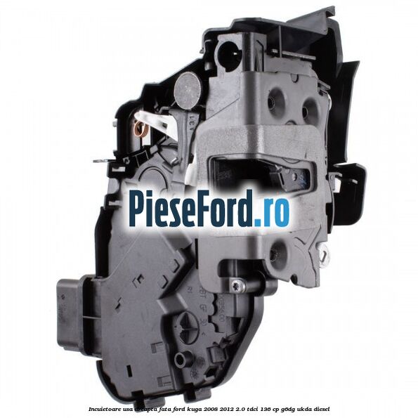 Incuietoare usa dreapta fata Ford Kuga 2008-2012 2.0 TDCi 136 cp G6DG, UKDA diesel