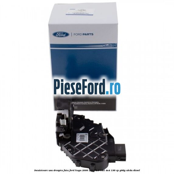 Incuietoare usa dreapta fata Ford Kuga 2008-2012 2.0 TDCi 4x4 136 cp G6DG, UKDA diesel