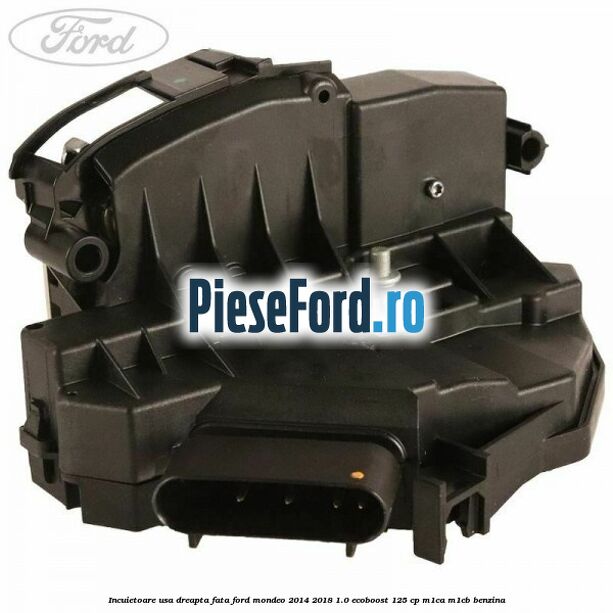 Incuietoare usa dreapta fata Ford Mondeo 2014-2018 1.0 EcoBoost 125 cp M1CA, M1CB benzina