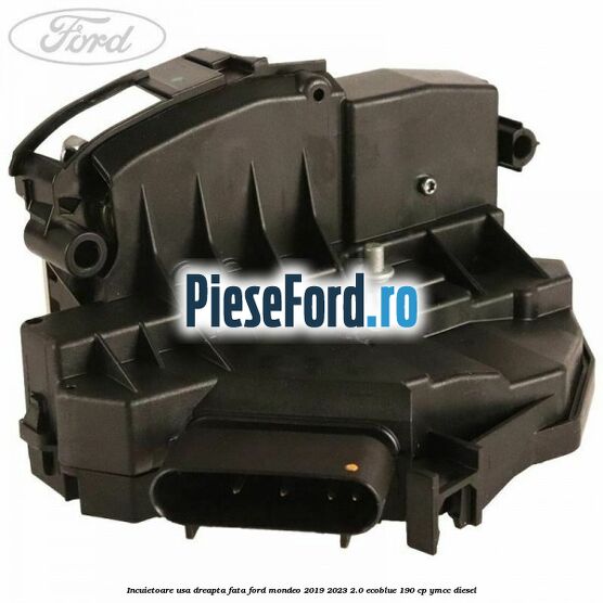 Incuietoare usa dreapta fata Ford Mondeo 2019-2023 2.0 EcoBlue 190 cp YMCC diesel