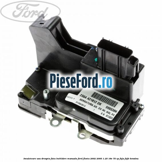 Incuietoare usa dreapta fata inchidere manuala Ford Fiesta 2002-2005 1.25 16V 75 cp FUJA, FUJB benzina