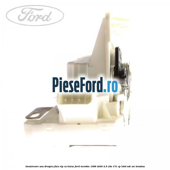 Incuietoare usa dreapta fata tip cu butuc Ford Mondeo 1996-2000 2.5 24V 171 cp Incuietoare usa dreapta fata tip cu butuc Ford Mondeo 1996-2000 2.5 24V 171 cp LCBD, SEB, SEC benzina