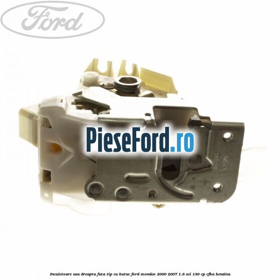 Incuietoare usa dreapta fata tip cu butuc Ford Mondeo 2000-2007 1.8 SCi 130 cp CFBA benzina