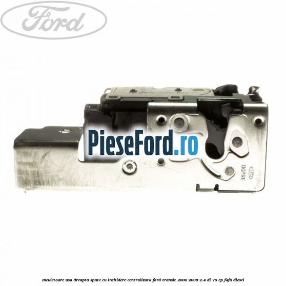 Incuietoare usa dreapta spate cu inchidere centralizata Ford Transit 2000-2006 2.4 DI 75 cp F4FA diesel