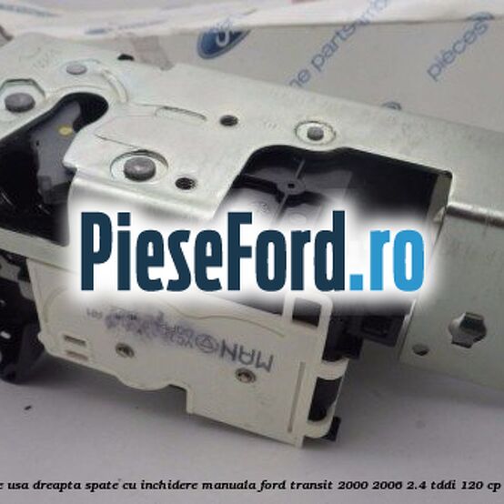 Incuietoare usa dreapta spate, cu inchidere manuala Ford Transit 2000-2006 2.4 TDdi 120 cp D4FA diesel
