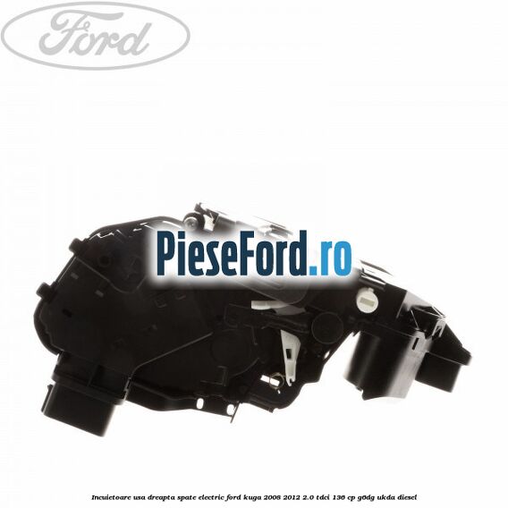 Incuietoare usa dreapta spate electric Ford Kuga 2008-2012 2.0 TDCi 136 cp G6DG, UKDA diesel