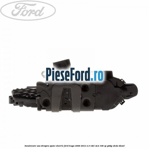 Incuietoare usa dreapta spate electric Ford Kuga 2008-2012 2.0 TDCi 4x4 136 cp G6DG, UKDA diesel