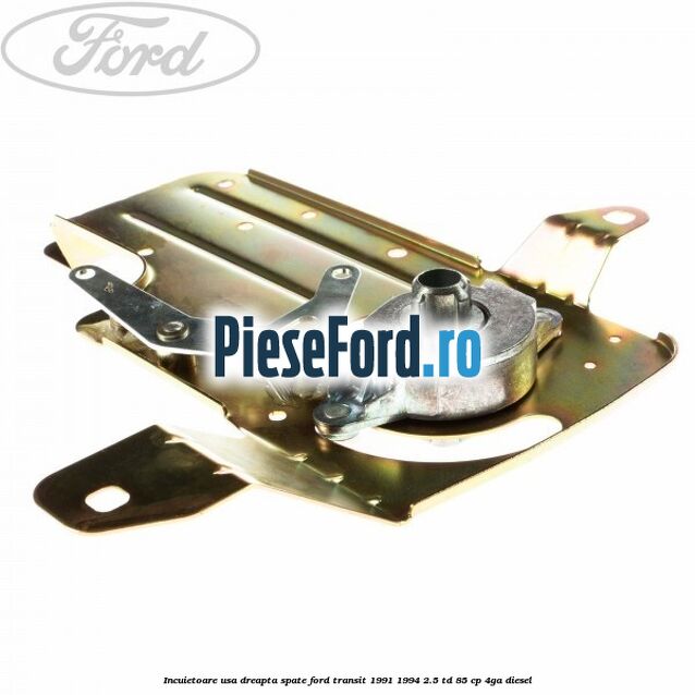 Incuietoare usa dreapta spate Ford Transit 1991-1994 2.5 TD 85 cp 4GA diesel