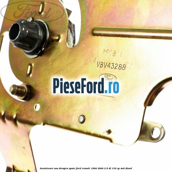 Incuietoare usa dreapta spate Ford Transit 1994-2000 2.5 DI 116 cp 4ED diesel