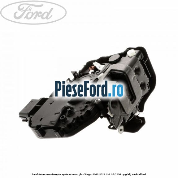 Incuietoare usa dreapta spate manual Ford Kuga 2008-2012 2.0 TDCi 136 cp G6DG, UKDA diesel
