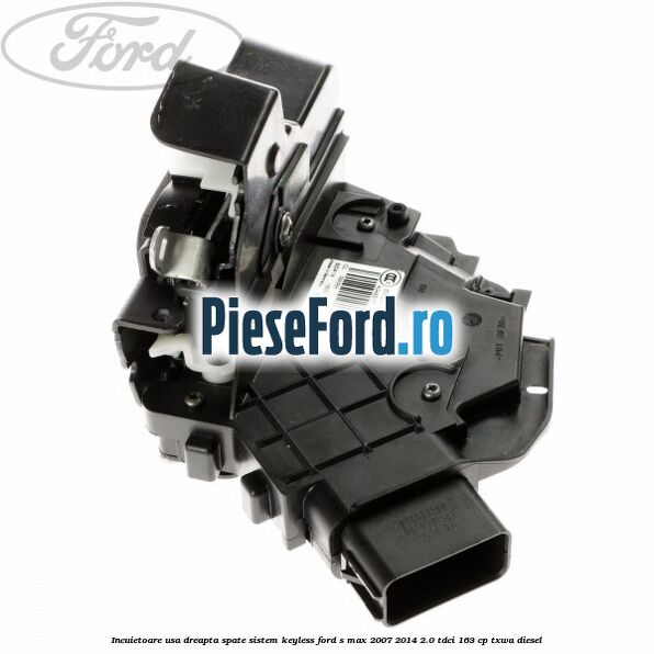 Incuietoare usa dreapta spate sistem keyless Ford S-Max 2007-2014 2.0 TDCi 163 cp Incuietoare usa dreapta spate sistem keyless Ford S-Max 2007-2014 2.0 TDCi 163 cp TXWA diesel