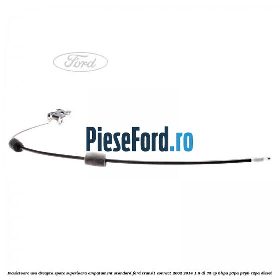 Incuietoare usa dreapta spate superioara, ampatament standard Ford Transit Connect 2002-2014 1.8 Di 75 cp BHPA, P7PA, P7PB, R2PA diesel