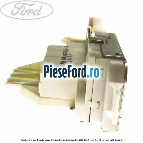 Incuietoare usa dreapta spate tip fara butuc Ford Mondeo 2000-2007 1.8 16V 110 cp Incuietoare usa dreapta spate tip fara butuc Ford Mondeo 2000-2007 1.8 16V 110 cp CGBA, CGBB benzina