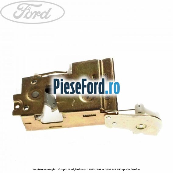 Incuietoare usa fata dreapta 5 usi Ford Escort 1995-1998 RS 2000 4x4 150 cp Incuietoare usa fata dreapta 5 usi Ford Escort 1995-1998 RS 2000 4x4 150 cp N7A benzina