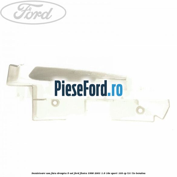 Incuietoare usa fata dreapta 5 usi Ford Fiesta 1996-2001 1.6 16V Sport 103 cp L1T, L1V benzina