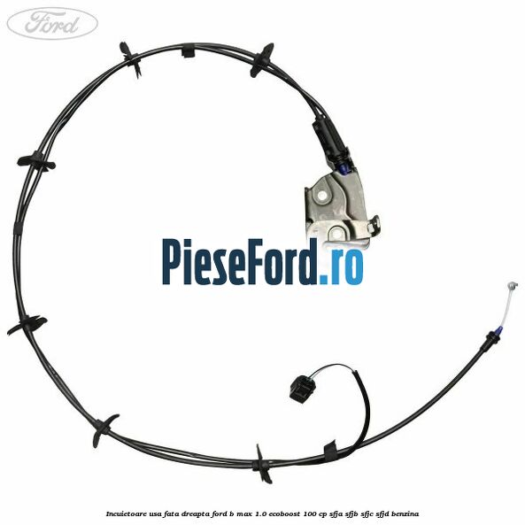 Incuietoare usa fata dreapta Ford B-Max 1.0 EcoBoost 100 cp Incuietoare usa fata dreapta Ford B-Max 1.0 EcoBoost 100 cp SFJA, SFJB, SFJC, SFJD benzina