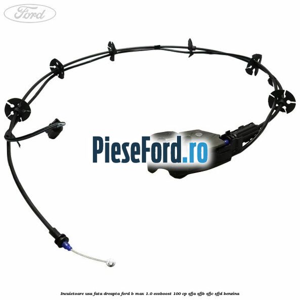 Incuietoare usa fata dreapta Ford B-Max 1.0 EcoBoost 100 cp Incuietoare usa fata dreapta Ford B-Max 1.0 EcoBoost 100 cp SFJA, SFJB, SFJC, SFJD benzina