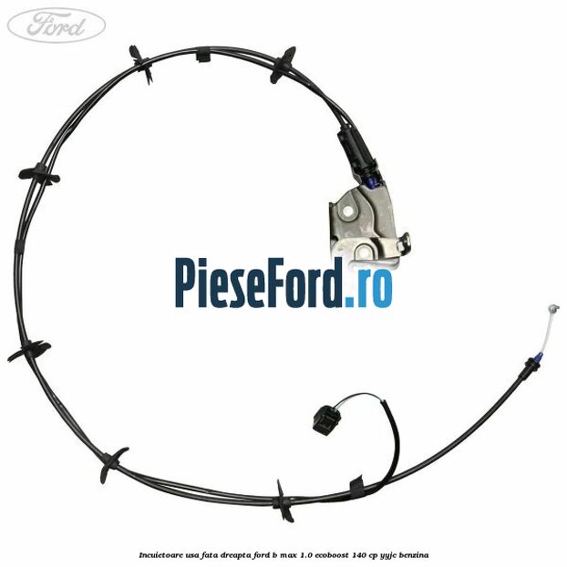 Incuietoare usa fata dreapta Ford B-Max 1.0 EcoBoost 140 cp YYJC benzina