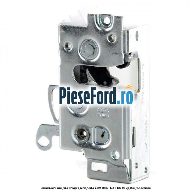 Incuietoare usa fata dreapta Ford Fiesta 1996-2001 1.4 i 16V 90 cp Incuietoare usa fata dreapta Ford Fiesta 1996-2001 1.4 i 16V 90 cp FHA, FHE benzina